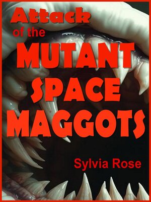 cover image of Attack of the Mutant Space Maggots